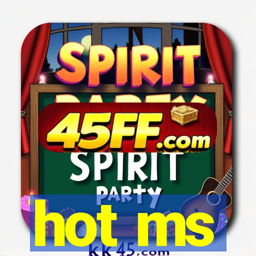 hot ms
